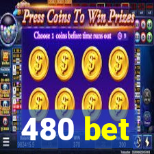 480 bet